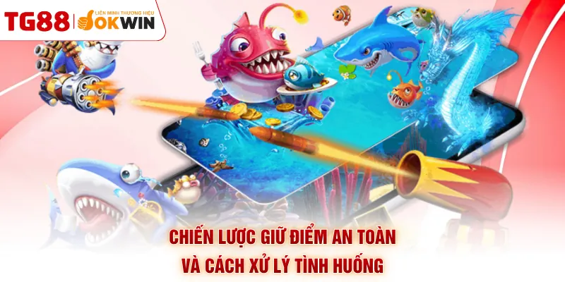 Chiến lược giữ điểm an toàn và cách xử lý tình huống