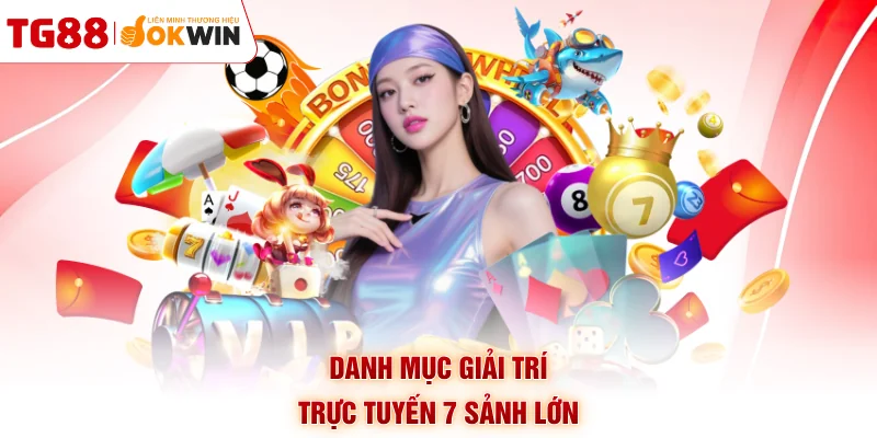 Danh mục giải trí trực tuyến 7 sảnh lớn