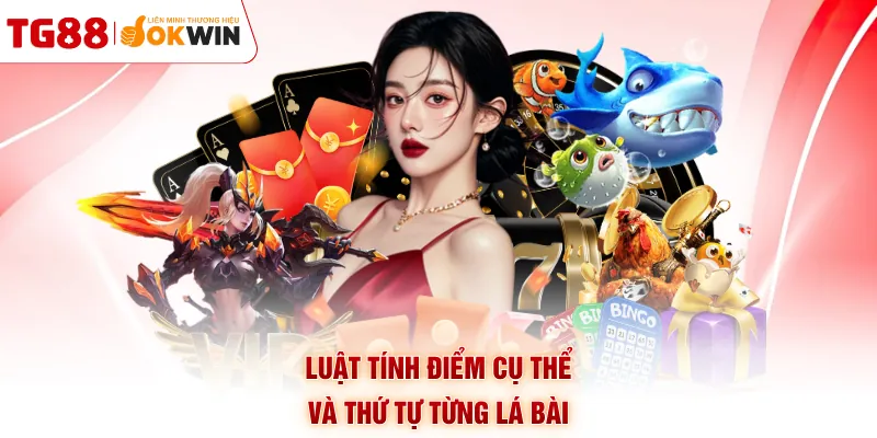 Luật tính điểm cụ thể và thứ tự từng lá bài