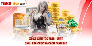 Xổ Số Siêu Tốc TG88 - Luật Chơi, Kèo Cược Và Cách Tham Gia